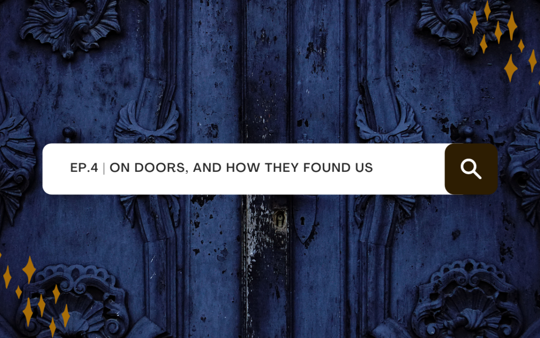 Ep. 4: On Doors, and how they found us