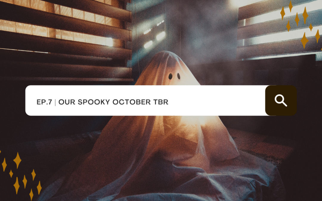 Ep. 7: Our Spooky October TBR