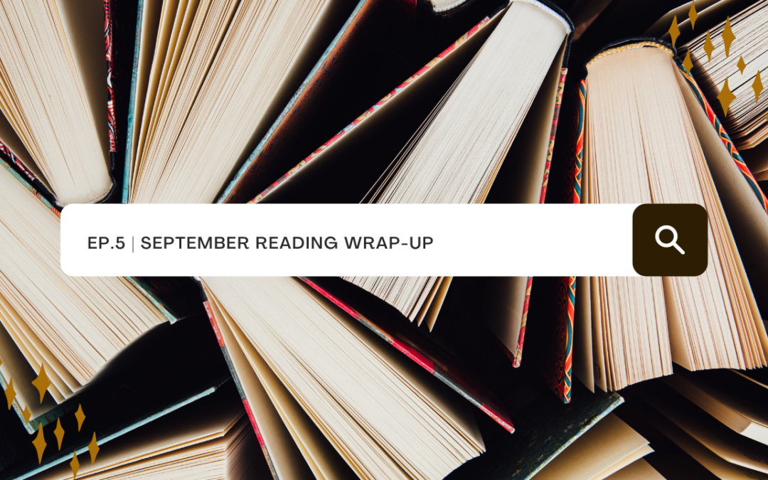 podcast about books and writing bookish recommendations small talk writer life reading wrap up books we've read in september