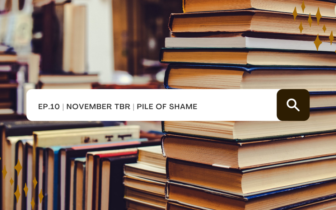 Ep. 10: November TBR | Pile of Shame