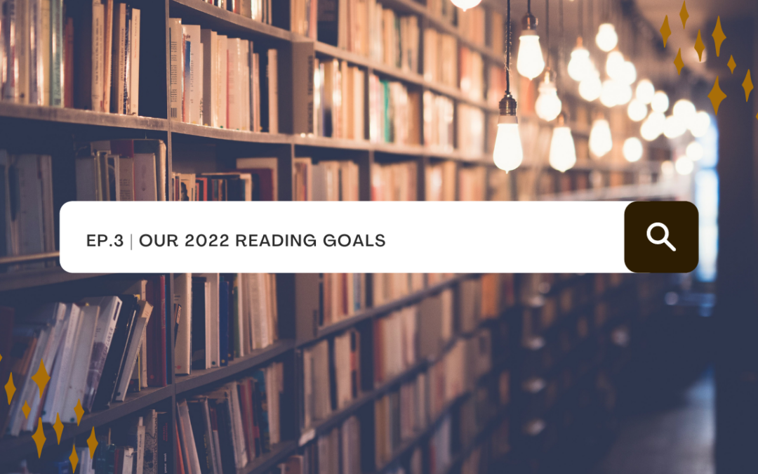 reading goals 2022 bookish podcast reading and writing