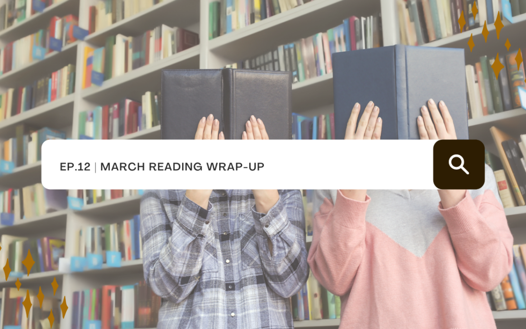 Ep. 12: March Reading Wrap-Up