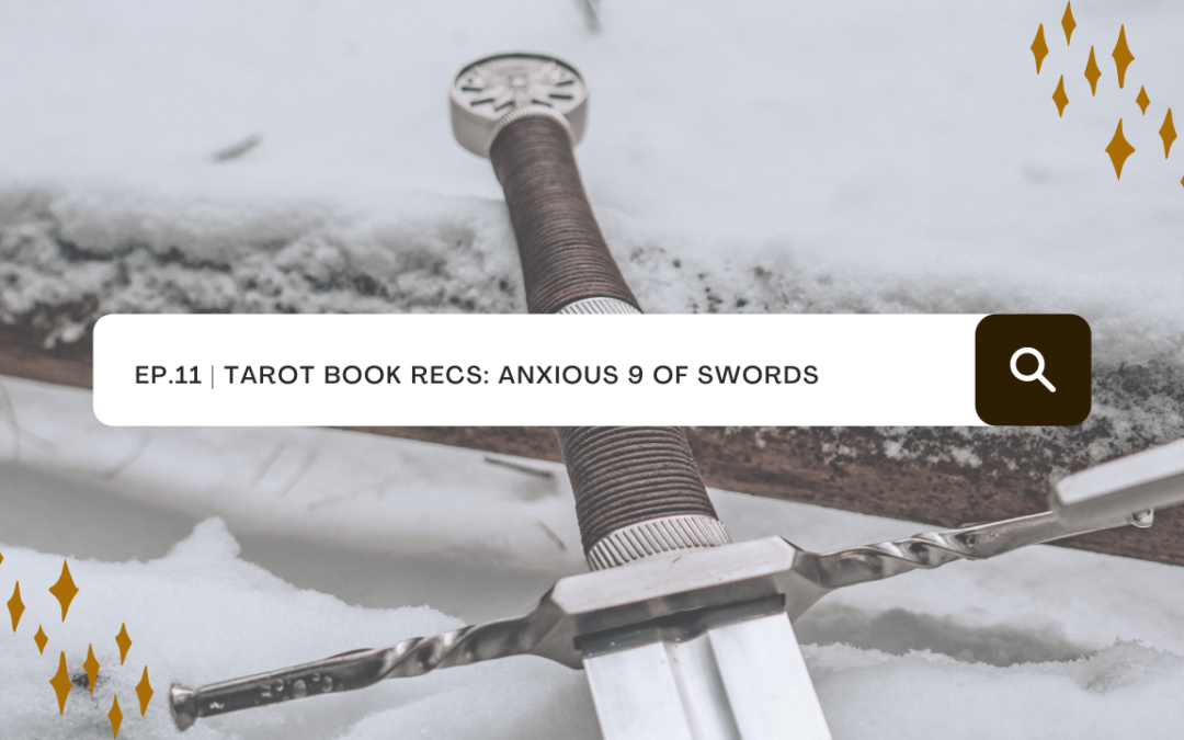 Ep. 11: Tarot Book Recs: Anxious 9 of Swords