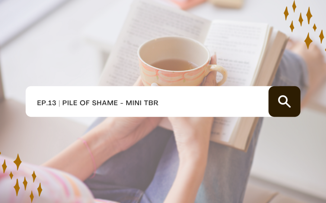 Ep. 13: Pile of Shame – Mini TBR